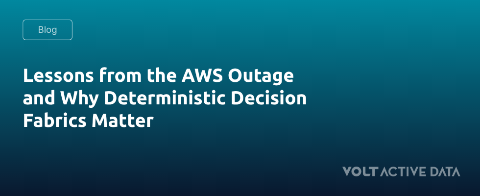 Lessons from the AWS Outage and Why Deterministic Decision Fabrics Matter