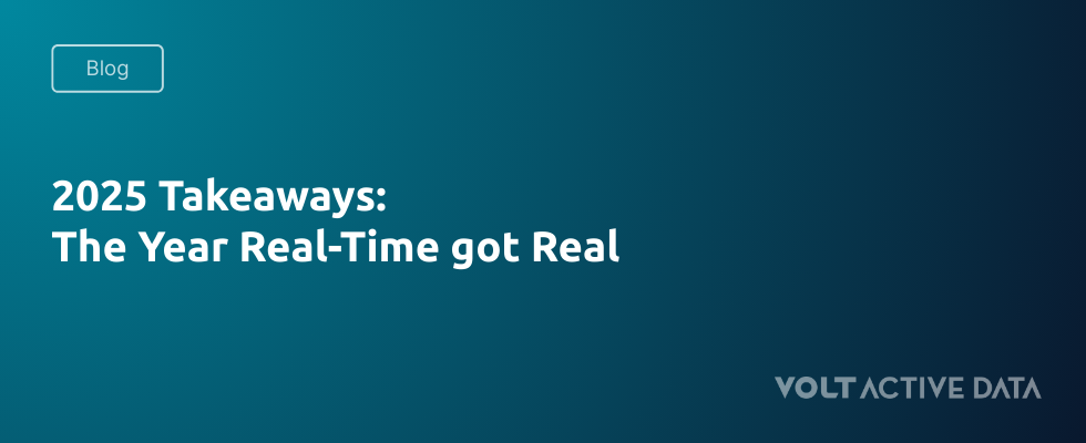 2025 Takeaways: The Year Real-Time got Real