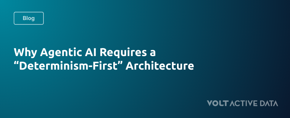 Why Agentic AI Requires a “Determinism-First” Architecture